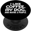 I Like Coffee My Dog Mi piace il caffè. Il mio cane. E forse 3 persone PopSockets PopGrip Adesivo