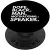 Dope Motivational Speaker Career Culture Dope Black Man Altoparlante motivazionale African American Pride PopSockets PopGrip Adesivo