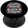 Promemoria di bontà di Kindness Vibes It Costs You Nothing To Be A Nice Person Gentilezza - PopSockets PopGrip Adesivo