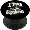 Teacher Humor Co Stencil con scritta I Teach Superheroes PopSockets PopGrip Adesivo