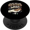Adopt Don't Shop Pet Parent Designs Rescue Cat Owner Non sono sicuro di chi ha salvato chi rifugio per animali PopSockets PopGrip Adesivo
