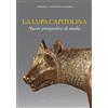 ARCHEOLOGIA CLASSICA MONOGRAFIE La lupa capitolina. Nuove prospettive di studio: Nuove prospettive di studio: Incontro-dibattito in occasione della pubblicazione del volume di