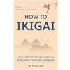 MANGO How to Ikigai: Lessons for Finding Happiness and Living Your Life's Purpose