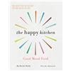 SHORT BOOKS The Happy Kitchen: Good Mood Food - Joyful recipes to keep you calm, boost your energy and help you sleep...