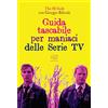 EDIZIONI CLICHY Guida tascabile per maniaci delle serie tv