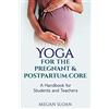 Bowker Yoga for the Pregnant & Postpartum Core: A Handbook for Yoga Students & Teachers