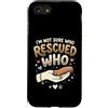 Adopt Don't Shop Pet Parent Designs Custodia per iPhone SE (2020) / 7/8 Rescue Cat Owner Non sono sicuro di chi ha salvato chi rifugio per animali