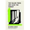 Alejandra Kamiya The Fallen Trees Are Also the Forest (Tascabile)