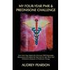 Audrey Pearson My Four-Year PMR & Prednisone Challenge (Copertina rigida)