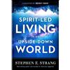Stephen Strang Spirit-Led Living in an Upside-Down World (Tascabile)