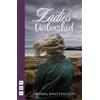 Amanda Whittington Ladies Unleashed (Tascabile) NHB Modern Plays