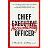 Emeric Ernoult Chief Accountability Officer: The Operating System Every CEO Needs to Build, Manage, and Grow a High-Performing Executive Team