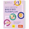 Gräfe und Unzer Der große Breifrei-Fahrplan: Schritt für Schritt Beikost mit Baby-led Weaning - sicher und einfach