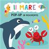 Grillo Parlante Il mare. Pop-up in movimento. Ediz. a colori