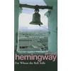 Random UK For whom the bell tolls: Hemingway E.: Hemingway's classic novel of the Spanish Civil War