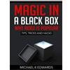 Michael K Edwards Magic in a black box (Tascabile)
