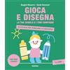FATATRAC Gioca e disegna la tua scuola e i tuoi compagni. 30 attività per stimolare la creatività. Con adesivi. Ediz. a colori