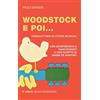 Mimesis Woodstock e poi... Cinquant'anni di utopie musicali