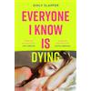 HQ Digital Everyone I Know is Dying: A new razor-sharp, honest literary debut novel for 2025, perfect for fans of Coco Mellors and Meg Mason!