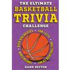 Curious Press The Ultimate Basketball Trivia Challenge: Over 600 Quiz Questions for Die-Hard Basketball Fans