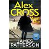 Century Alex Cross Must Die: The Sunday Times bestselling thriller