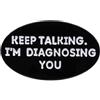 Tigoli Spilla smaltata con scritta Keep Talking I'm Diagnosing You, 3 x 1,8 cm, divertente con citazione psicologica, spilla umoristica per terapista, regalo per la salute mentale per giacca, cordino o