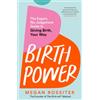 Bluebird Birth Power: The Expert, No-Judgement Guide to Giving Birth, Your Way