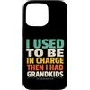 Grandkids In Charge Funny Grandpa Retire Custodia per iPhone 15 Pro Max Avevo il comando e poi ho avuto i nipoti