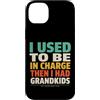 Grandkids In Charge Funny Grandpa Retire Custodia per iPhone 14 Plus Avevo il comando e poi ho avuto i nipoti