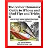 Kevin Brandt The Senior Dummies' Guide to iPhone and iPad Tips and T (Tascabile)