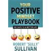 Robert (Sully) Sullivan Your Positive Mindset Playbook (Tascabile)