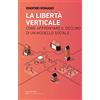 Meltemi La libertà verticale. Come affrontare il declino di un modello sociale