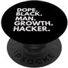 Dope Growth Hacker Career Culture Dope Black Man Growth Hacker African American Pride PopSockets PopGrip Adesivo