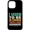 Grandkids In Charge Funny Grandpa Retire Custodia per iPhone 13 Pro Max Avevo il comando e poi ho avuto i nipoti