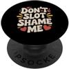 Il gioco d'azzardo fortunato ride e vinc Don't Slot Shame Me Casino Slot Machine Win - PopSockets PopGrip Adesivo