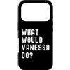 What Would Vanessa Do? Birthday Name Fun Custodia per iPhone 17 Pro Cosa Avrebbe Fatto Vanessa?
