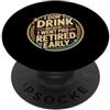 Schermo intelligente di bevande umorismo I Don't Drink Because I Went Pro And Retired Early - PopSockets PopGrip Adesivo