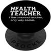 Matching Wholesome Teacher Appreciation Insegnante di salute come un normale insegnante solo modo più fresco PopSockets PopGrip Adesivo