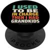 Grandkids In Charge Funny Grandpa Retire Avevo il comando e poi ho avuto i nipoti PopSockets PopGrip Adesivo