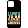 Grandkids In Charge Funny Grandpa Retire Custodia per iPhone 15 Avevo il comando e poi ho avuto i nipoti