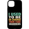 Grandkids In Charge Funny Grandpa Retire Custodia per iPhone 15 Plus Avevo il comando e poi ho avuto i nipoti