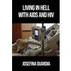 Josefina Guardia Living in Hell with AIDS and HIV (Tascabile)