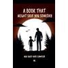 M A Book That Might Save You Someday (My Dad Has Cancer) (Tascabile)