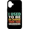 Grandkids In Charge Funny Grandpa Retire Custodia per iPhone 16 Plus Avevo il comando e poi ho avuto i nipoti