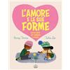 Edizioni Clichy L'amore e le sue forme. Piccoli gesti che cambiano il mondo. Ediz. illustrata