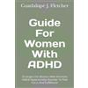 Guadalupe J Fletcher Guide For Women With ADHD (Tascabile) ADHD Slution