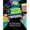 Jan Miles-Kingston Super Smart Thinking: Economics Made Easy (Tascabile)