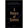 Edward Huntington Williams Henry Smith Wi A History of Science (Vol (Tascabile)