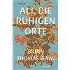Brian Thomas Isaac Michael Raab All die ruhigen Orte (Tascabile)
