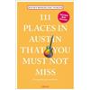 Kelsey Roslin Nick Yeage 111 Places in Austin That You Must Not Mis (Tascabile)